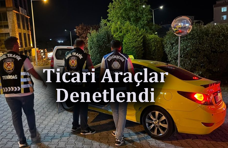 Ticari Araçlar Denetlendi